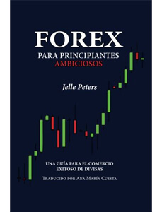 Forex para principiantes ambiciosos. Una guía para el comercio exitoso de divisas de Jelle Peters Amazon